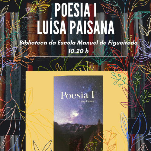 Semana da Leitura – Poesia I – Luísa Paisana – Biblioteca da EMF
